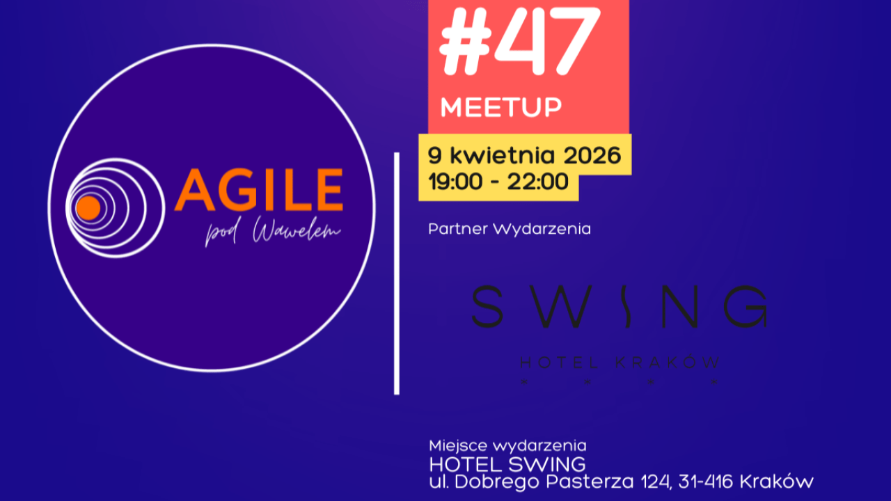 Meetup Agile Pod Wawelem w Krakowie #47