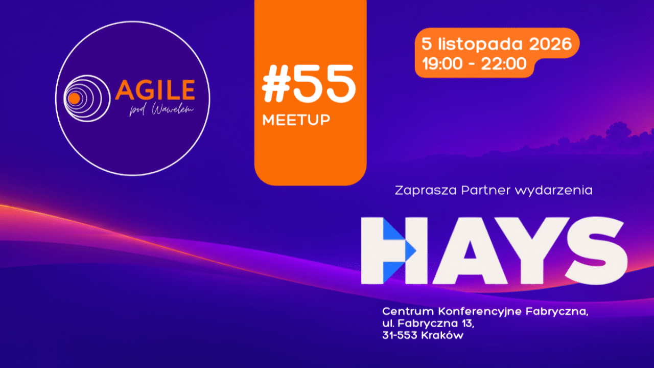 AGILE Pod Wawelem - meetup 55 - HAYS